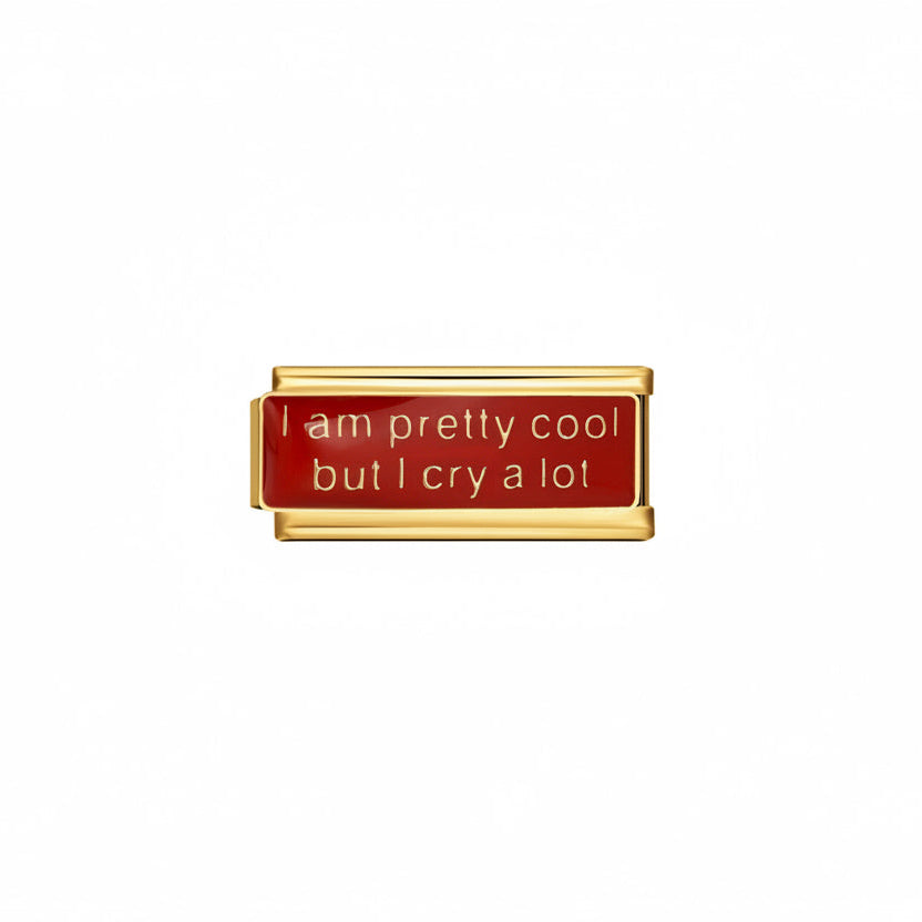 Charm Colección Oro ("I am pretty cool, but i cry a lot")